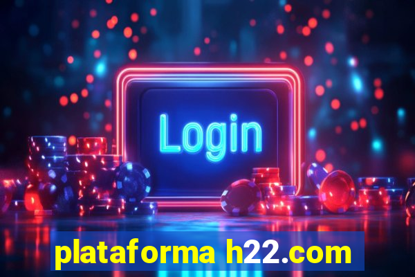 plataforma h22.com